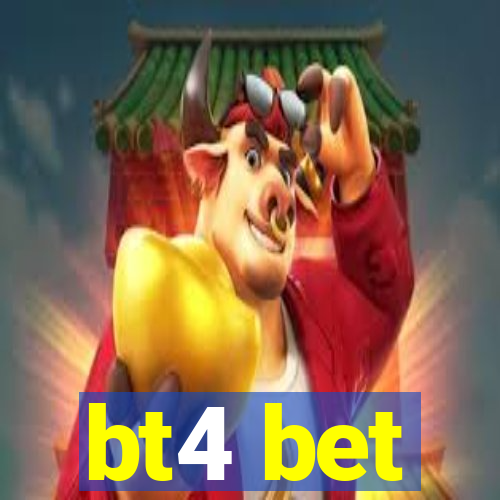 bt4 bet